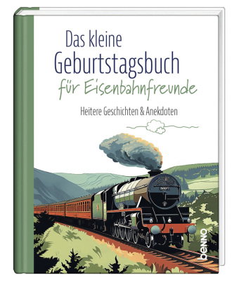 Das kleine Geburtstagsbuch für Eisenbahnfreunde