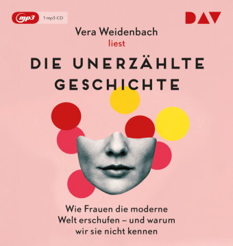 Die unerzählte Geschichte. Wie Frauen die moderne Welt erschufen - und warum wir sie nicht kennen, 1