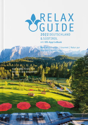 RELAX Guide 2022 Deutschland & Südtirol, kritisch getestet: alle Wellness- und Gesundheitshotels., m