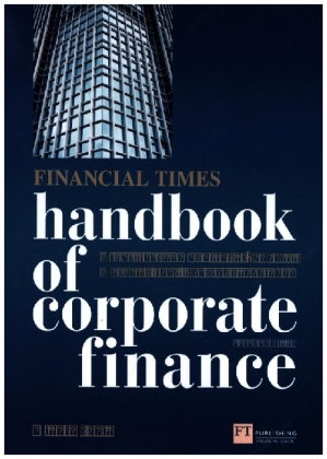 Financial Times Handbook of Corporate Finance, The