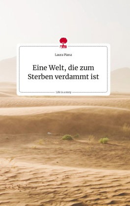 Eine Welt, die zum Sterben verdammt ist. Life is a Story. Life is a Story - story.one