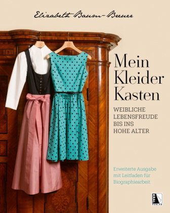 Mein Kleiderkasten - Erweiterte Ausgabe mit Leitfaden für Biographiearbeit