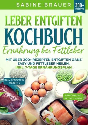 Leber entgiften Kochbuch - Ernährung bei Fettleber