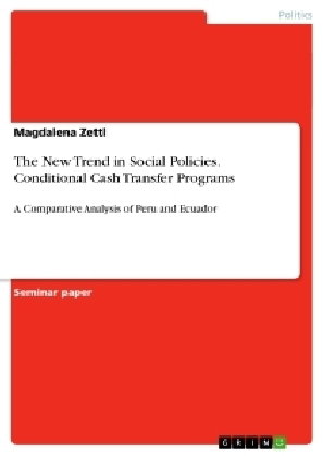 The New Trend in Social Policies. Conditional Cash Transfer Programs