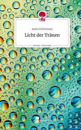 Licht der Tränen. Life is a Story - story.one