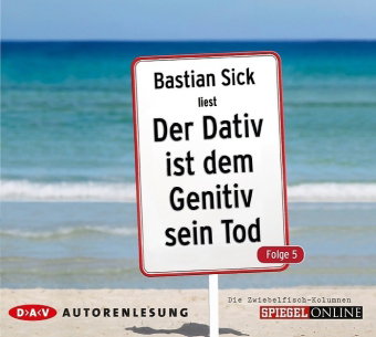 Der Dativ ist dem Genitiv sein Tod. Folge 5. Die Zwiebelfisch-Kolumnen, 2 Audio-CD