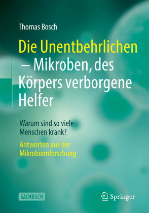 Die Unentbehrlichen - Mikroben, des Körpers verborgene Helfer