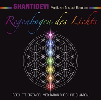 REGENBOGEN DES LICHTS: Geführte Erzengel-Meditation durch die Chakren, 1 Audio-CD