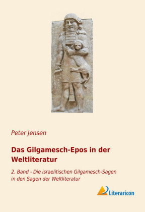 Das Gilgamesch-Epos in der Weltliteratur