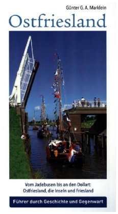 Ostfriesland - Vom Jadebusen bis an den Dollart: Ostfriesland, die Inseln und Friesland