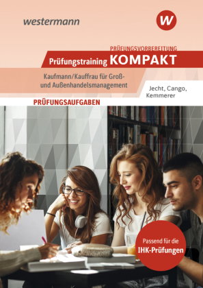 Prüfungsvorbereitung Prüfungstraining KOMPAKT - Kaufmann/Kauffrau für Groß- und Außenhandelsmanageme