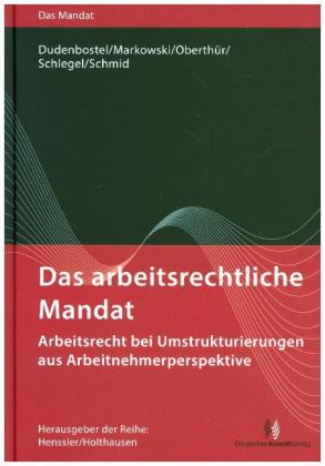 Das arbeitsrechtliche Mandat - Arbeitsrecht bei Umstrukturierungen aus Arbeitnehmerperspektive
