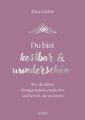 Du bist kostbar & wunderschön