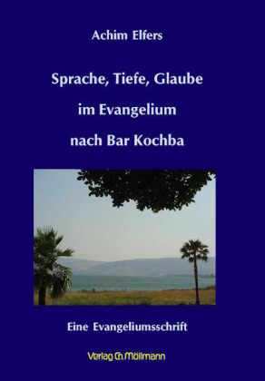 Sprache, Tiefe, Glaube im Evangelium nach Bar Kochba