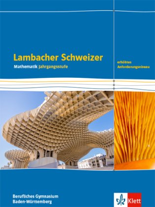 Lambacher Schweizer Mathematik Berufliches Gymnasium Jahrgangsstufe. Erhöhtes Anforderungsniveau, Au
