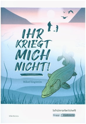 Ihr kriegt mich nicht! - Mikael Engström - Schülerarbeitsheft