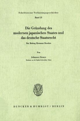 Die Gründung des modernen japanischen Staates und das deutsche Staatsrecht.