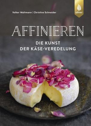 Affinieren - die Kunst der Käseveredelung