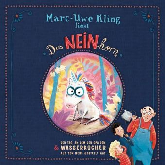 Das NEINhorn, Der Tag, an dem der Opa den Wasserkocher auf den Herd gestellt hat, 1 Audio-CD