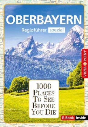 Reiseführer Oberbayern. Regioführer inklusive Ebook. Ausflugsziele, Sehenswürdigkeiten, Restaurants