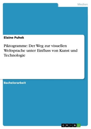 Piktogramme: Der Weg zur visuellen Weltsprache unter Einfluss von Kunst und Technologie