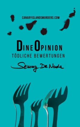 Dine Opinion - Tödliche Bewertungen | Ein Kanaren-Krimi Teneriffa-Edition