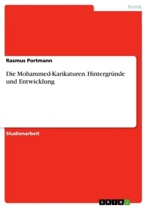 Die Mohammed-Karikaturen. Hintergründe und Entwicklung