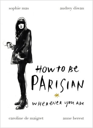How To Be Parisian wherever you are