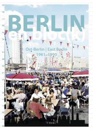 Berlin en bloc(k) - Ost-Berlin / East Berlin 1961-1990