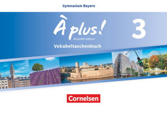 À plus ! - Französisch als 1. und 2. Fremdsprache - Bayern - Ausgabe 2017 - Band 3. Bd.3