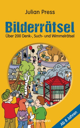 Bilderrätsel. Über 150 Rätsel für Kinder ab 8 Jahren. Labyrinthe, Suchbilder, Wimmelbilder, Finde-de