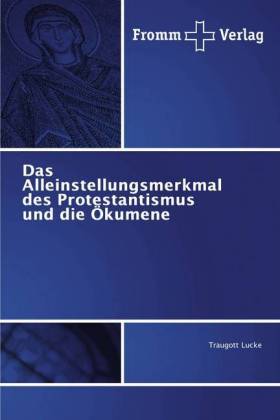 Das Alleinstellungsmerkmal des Protestantismus und die Ökumene
