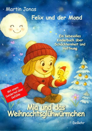 Felix und der Mond - Mia und das Weihnachtsglühwürmchen - Ein liebesvolles Kinderbuch über Schüchter