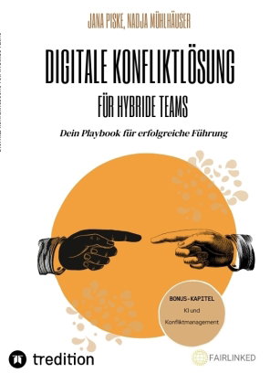 Digitale Konfliktlösung für hybride Teams (Bonus-Kapitel: KI in der Konfliktlösung)
