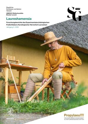 Laureshamensia. Forschungsberichte des Experimentalarchäologischen Freilichtlabors Karolingischer He