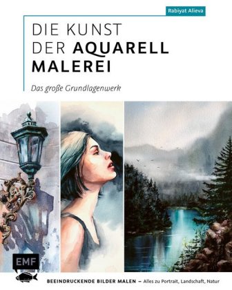 Die Kunst der Aquarellmalerei - Das große Grundlagenwerk