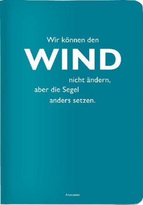 Heft A5 kariert, "Wir können den Wind nicht ändern, aber die Segel anders setzen." (Aristoteles