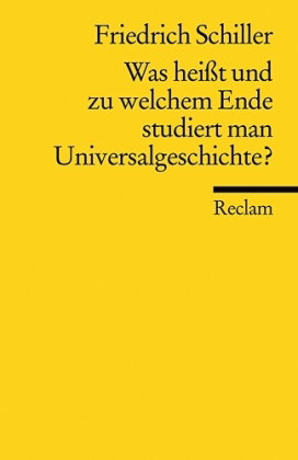 Was heißt und zu welchem Ende studiert man Universalgeschichte?. Eine akademische Antrittsrede
