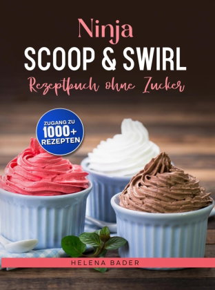Ninja Scoop & Swirl Rezeptbuch ohne Zucker