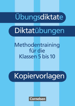 Übungsdiktate - Diktatübungen - Methodentraining zur Rechtschreibung und Zeichensetzung - 5.-10. Sch
