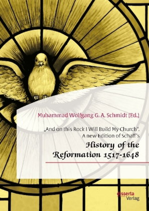 "And on this Rock I Will Build My Church" - History of the Reformation 1517-1648