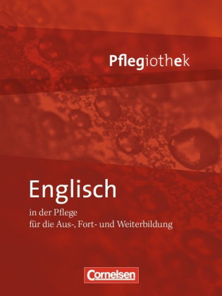 Pflegiothek - Für die Aus-, Fort- und Weiterbildung - Einführung und Vertiefung für die Aus-, Fort-,