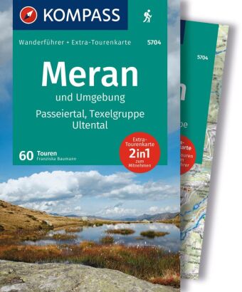 KOMPASS Wanderführer Meran und Umgebung, Passeiertal, Texelgruppe, Ultental, 60 Touren mit Extra-Tou