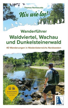 Nix wie los: Wanderführer Waldviertel, Wachau und Dunkelsteinerwald