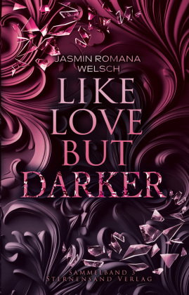 Like Love But Darker (Sammelband 3)
