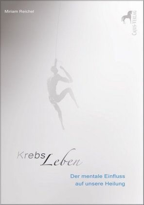 KrebsLeben - Der mentale Einfluss auf unsere Heilung