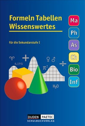 Formeln Tabellen Wissenswertes - Für die Sekundarstufe I - Mathematik - Physik - Astronomie - Chemie