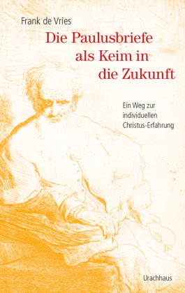 Die Paulusbriefe als Keim in die Zukunft