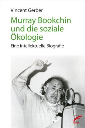 Murray Bookchin und die soziale Ökologie