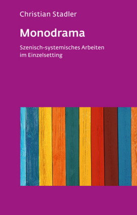 Monodrama - Szenisch-systemisches Arbeiten im Einzelsetting (Leben Lernen, Bd. 319)